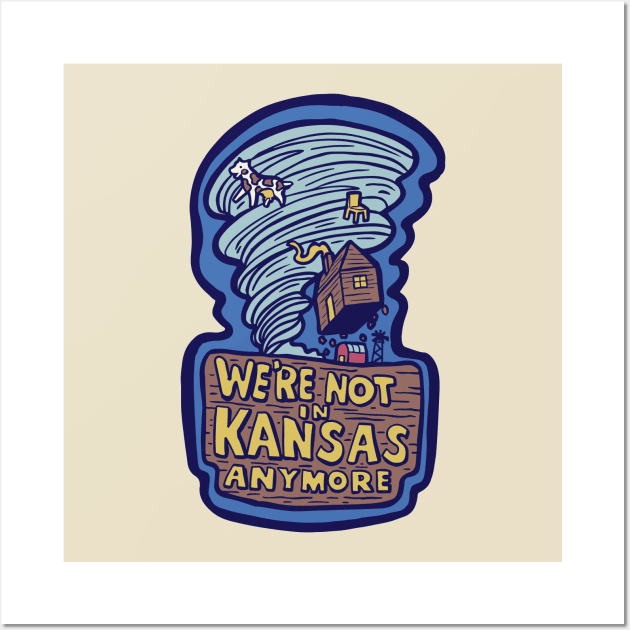 We're Not in Kansas Anymore Wall Art by Cofefe Studio